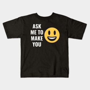 Ask Me To Make You Smile Funny Design Kids T-Shirt